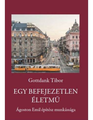 Egy befejezetlen életmű - Ágoston Emil építész munkássága