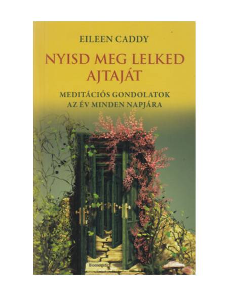 Nyisd meg lelked ajtaját - 365 meditáció Findhornból