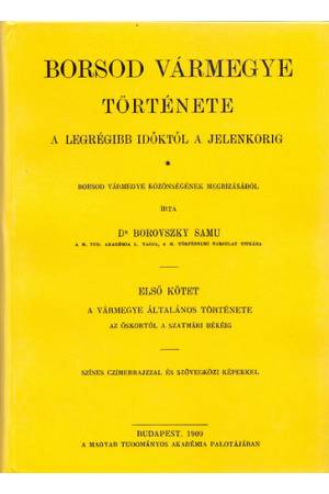 Borsod vármegye története a legrégibb időktől a jelenkorig - Borovszky Samu