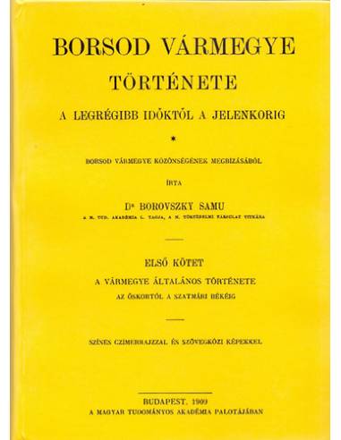 Borsod vármegye története a legrégibb időktől a jelenkorig - Borovszky Samu