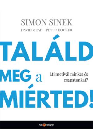 Találd meg a miérted! - Mi motivál minket és csapatunkat?