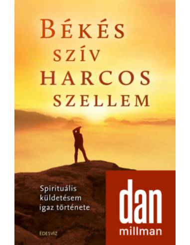 Békés szív harcos szellem - Spirituális küldetésem igaz története