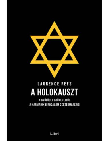 A holokauszt - A gyűlölet gyökereitől a Harmadik Birodalom összeomlásáig