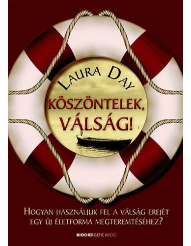 Köszöntelek, válság! - Hogyan használjuk fel a válság erejét egy új életforma megteremtéséhez?