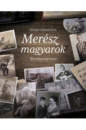 Merész magyarok - 30 emberi történet