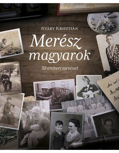 Merész magyarok - 30 emberi történet