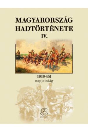 Magyarország hadtörténete IV. - 1919-től napjainkig