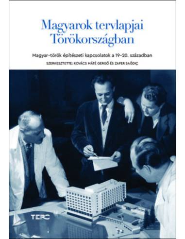 Magyarok tervlapjai Törökországban - Magyar-török építészeti kapcsolatok a 19-20. században