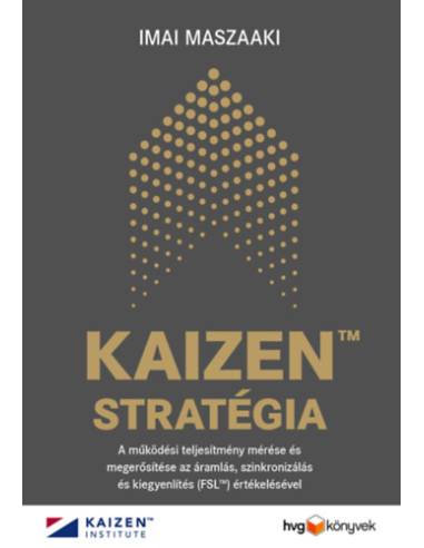 KAIZEN™ stratégia - A működési teljesítmény mérése és megerősítése az áramlás, szinkronizálás és kiegyenlítés (FSL™) értékelésév