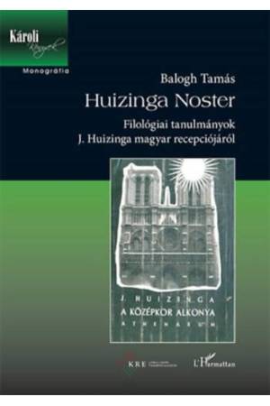 Huizinga Noster - Filológiai tanulmányok J. Huizinga magyar recepciójáról