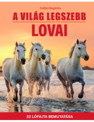 A világ legszebb lovai - 22 lófajta bemutatása