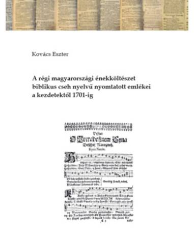 A régi magyarországi énekköltészet biblikus cseh nyelvű nyomtatott emlékei a kezdetektől 1701-ig