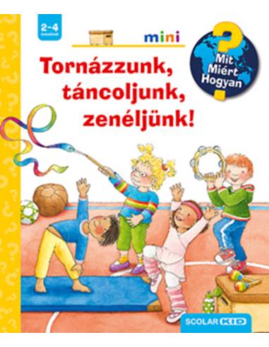 Tornázzunk, táncoljunk, zenéljünk! - Mit? Miért? Hogyan?
