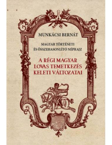 A régi magyar lovas temetkezés keleti változatai