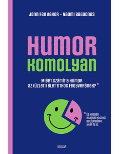 Humor - komolyan - Miért számít a humor az (üzleti) élet titkos fegyverének?