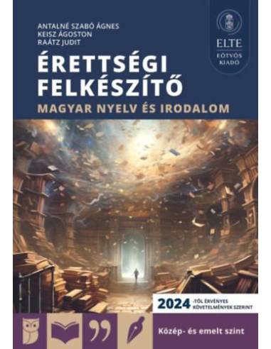Érettségi felkészítő - Magyar nyelv és irodalom közép- és emelt szint