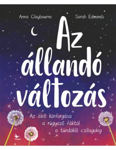 Az állandó változás - Az élet körforgása a rügyező fáktól a tündöklő csillagokig