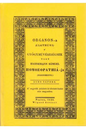 Organon-a (életműve) a gyógyművészségnek vagy Hahnemann Sámuel homoeopathiá-ja - Hahnemann Sámuel