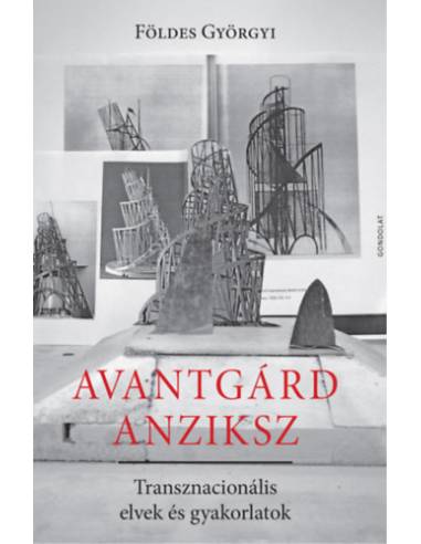 Avantgárd anziksz - Transznacionális elvek és gyakorlatok