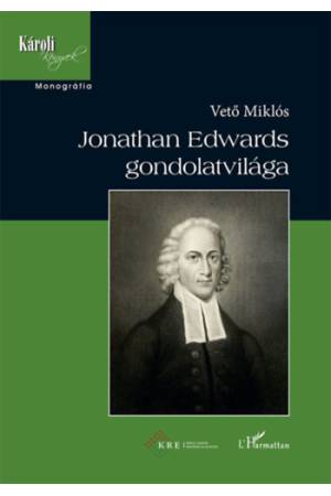 Jonathan Edwards gondolatvilága - Vető Miklós