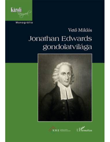 Jonathan Edwards gondolatvilága - Vető Miklós