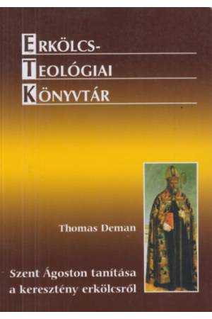 Szent Ágoston tanítása a keresztény erkölcsről - Thomas Deman