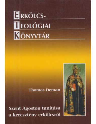 Szent Ágoston tanítása a keresztény erkölcsről - Thomas Deman