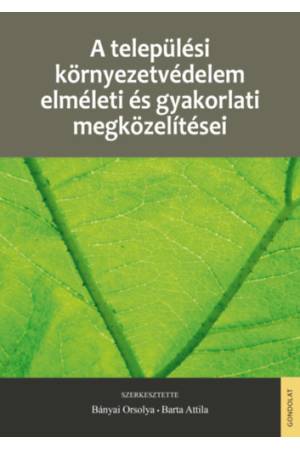 A települési környezetvédelem elméleti és gyakorlati megközelítései -