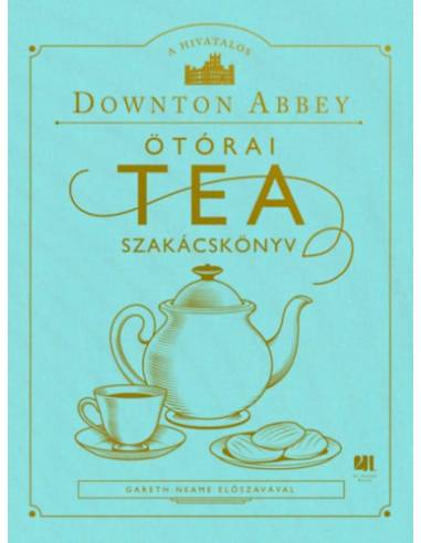 A hivatalos Downton Abbey ötórai tea szakácskönyv