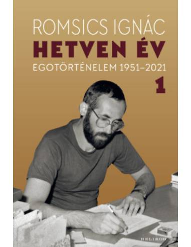 Hetven év - Egotörténelem 1951-2021 - 1. kötet
