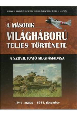 A második világháború teljes története 3. - A Szovjetunió megtámadása -