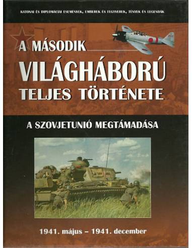 A második világháború teljes története 3. - A Szovjetunió megtámadása -