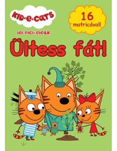 Ici-pici cicák - Ültess fát!