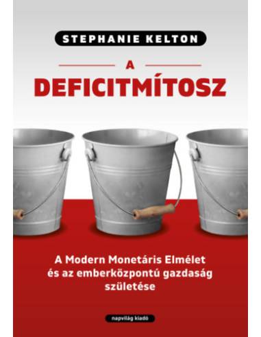 A deficitmítosz - A Modern Monetáris Elmélet és az emberközpontú gazdaság születése