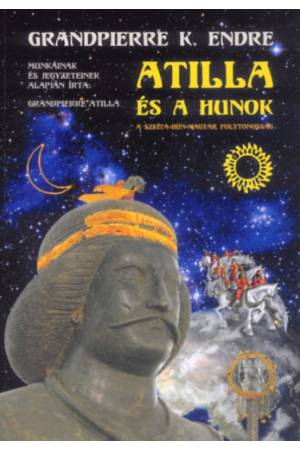 Atilla és a hunok - A szkíta-hun-magyar folytonosság