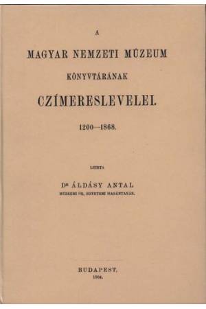 A Magyar Nemzeti Múzeum könyvtárának címereslevelei I. - Áldásy Antal