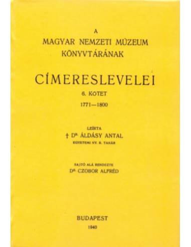 A Magyar Nemzeti Múzeum könyvtárának címereslevelei VI. 1771-1800. - Áldásy Antal