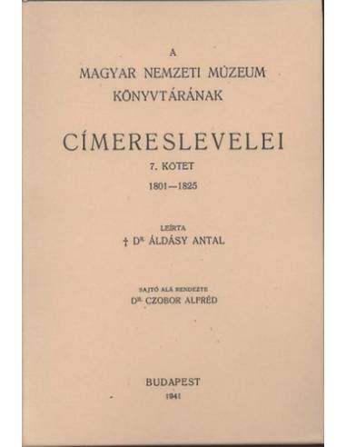 A Magyar Nemzeti Múzeum könyvtárának címereslevelei VII. 1801-1825. - Áldásy Antal