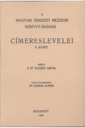 A Magyar Nemzeti Múzeum könyvtárának címereslevelei VIII. 1826-1909. - Áldásy Antal