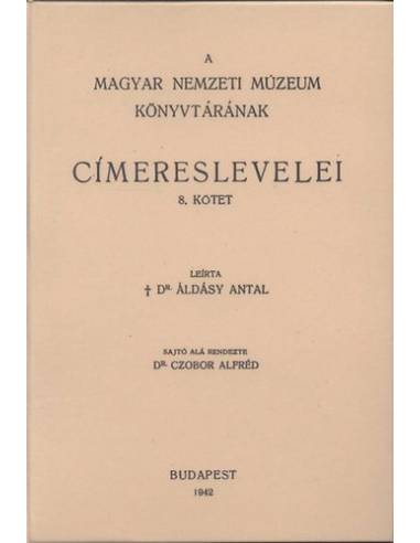 A Magyar Nemzeti Múzeum könyvtárának címereslevelei VIII. 1826-1909. - Áldásy Antal