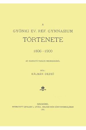 A gyönki ev. ref. gymnasium története, 1806-1900 - Kálmán Dezső