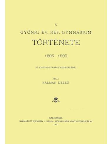 A gyönki ev. ref. gymnasium története, 1806-1900 - Kálmán Dezső