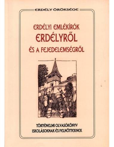 Erdélyi emlékírók Erdélyről és a fejedelemségről