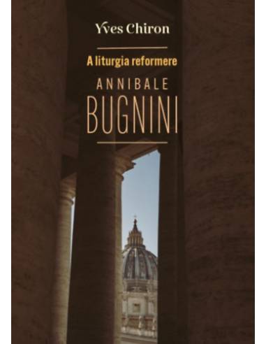 A liturgia reformere Annibale Bugnini