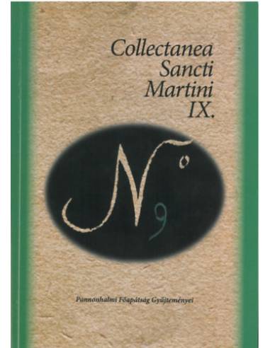 Collectanea Sancti Martini IX. - A Pannonhalmi Főapátság Gyűjteményeinek Értesítője 9.