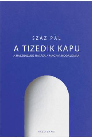 A tizedik kapu - A haszidizmus hatása a magyar irodalomra