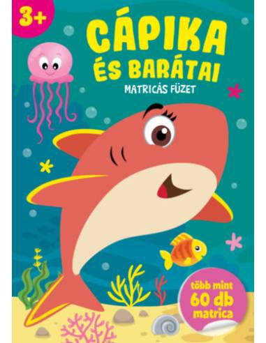 Cápika és barátai - Matricás füzet - több mint 60 db matrica - 3 éves kortól