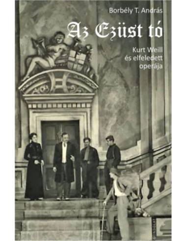 Az Ezüst tó - Kurt Weill és elfeledett operája