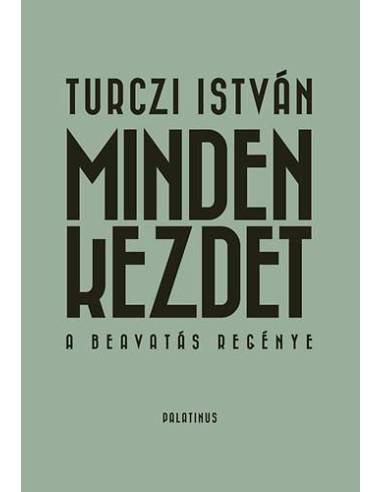 Minden kezdet - A beavatás regénye