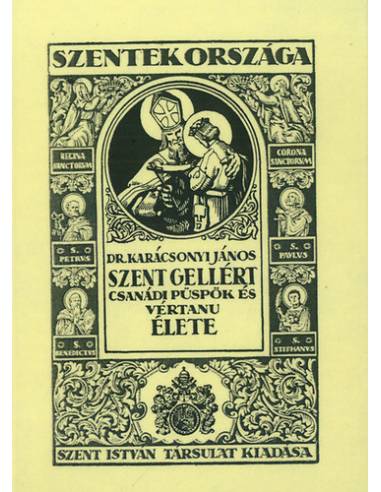 Szent Gellért csanádi püspök és vértanú élete - Karácsonyi János